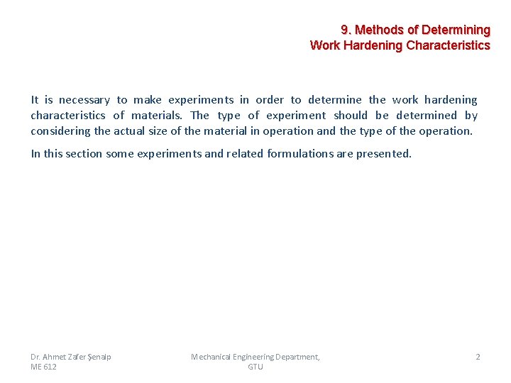 9. Methods of Determining Work Hardening Characteristics It is necessary to make experiments in
