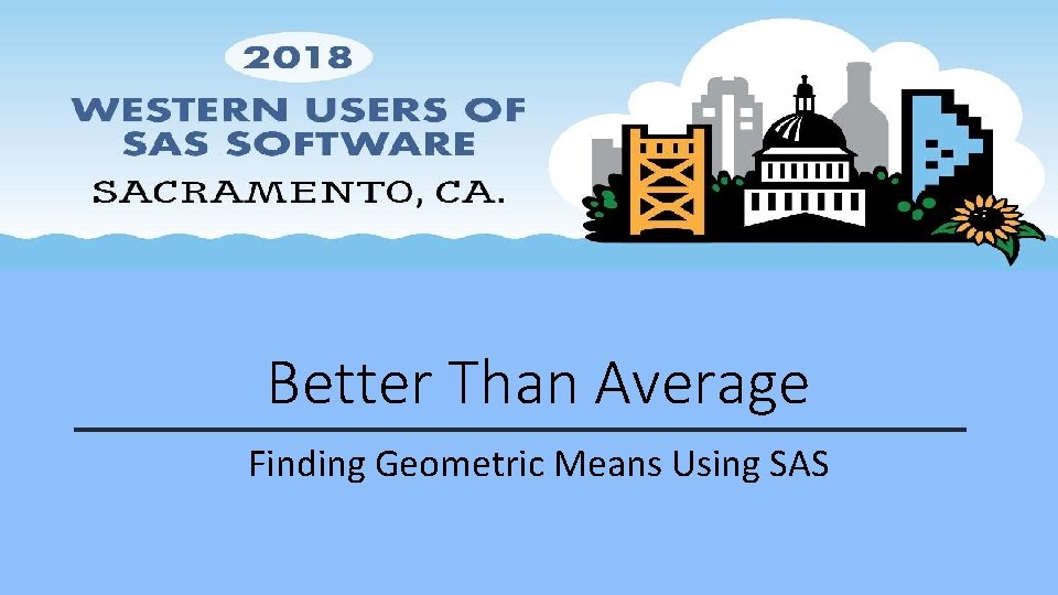 Better Than Average Finding Geometric Means Using SAS 