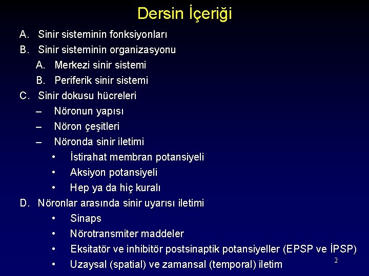 Dersin İçeriği A. Sinir sisteminin fonksiyonları B. Sinir sisteminin organizasyonu A. Merkezi sinir sistemi