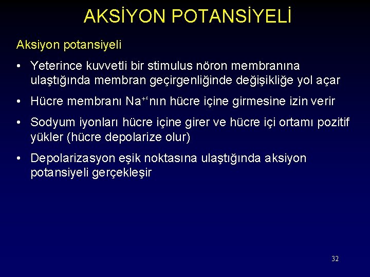 AKSİYON POTANSİYELİ Aksiyon potansiyeli • Yeterince kuvvetli bir stimulus nöron membranına ulaştığında membran geçirgenliğinde