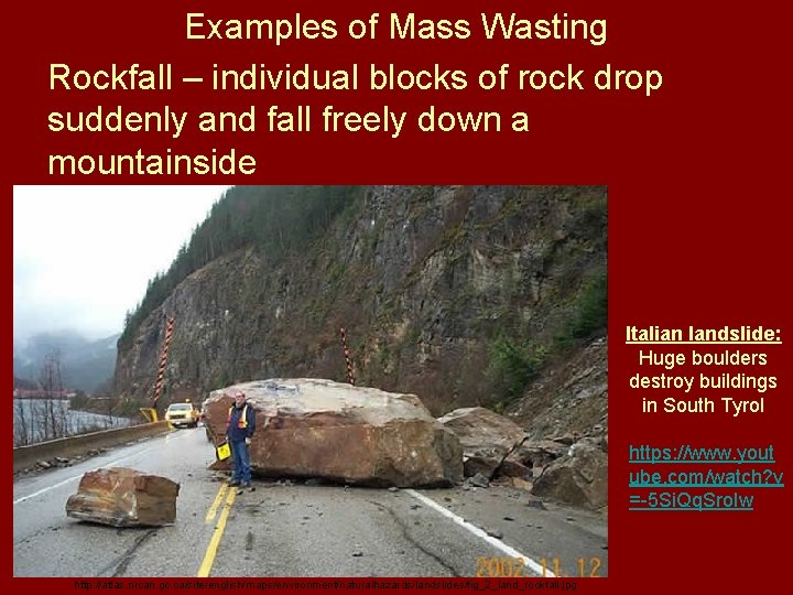 Examples of Mass Wasting Rockfall – individual blocks of rock drop suddenly and fall