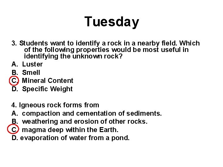 Tuesday 3. Students want to identify a rock in a nearby field. Which of