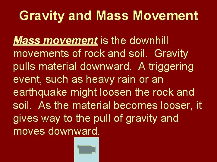 Gravity and Mass Movement Mass movement is the downhill movements of rock and soil.