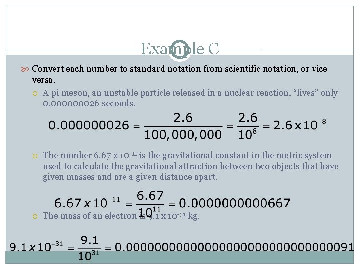 Example C Convert each number to standard notation from scientific notation, or vice versa.