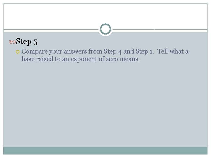  Step 5 Compare your answers from Step 4 and Step 1. Tell what