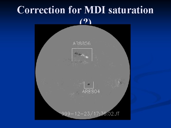 Correction for MDI saturation (? ) 