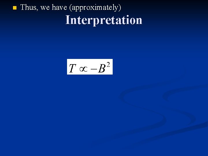 n Thus, we have (approximately) Interpretation 
