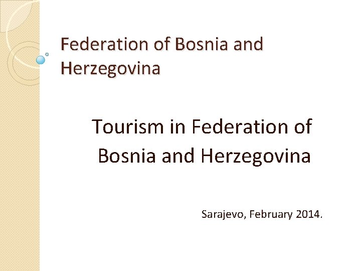 Federation of Bosnia and Herzegovina Tourism in Federation of Bosnia and Herzegovina Sarajevo, February