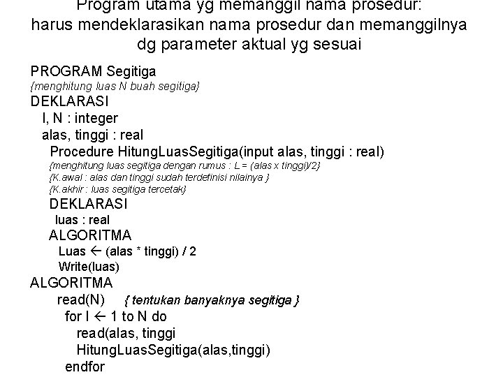 Program utama yg memanggil nama prosedur: harus mendeklarasikan nama prosedur dan memanggilnya dg parameter