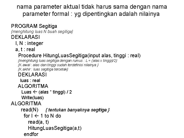 nama parameter aktual tidak harus sama dengan nama parameter formal : yg dipentingkan adalah