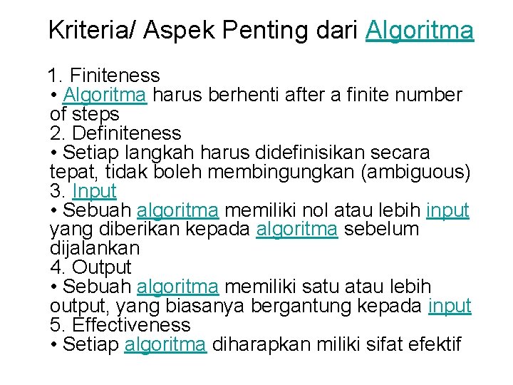 Kriteria/ Aspek Penting dari Algoritma 1. Finiteness • Algoritma harus berhenti after a finite