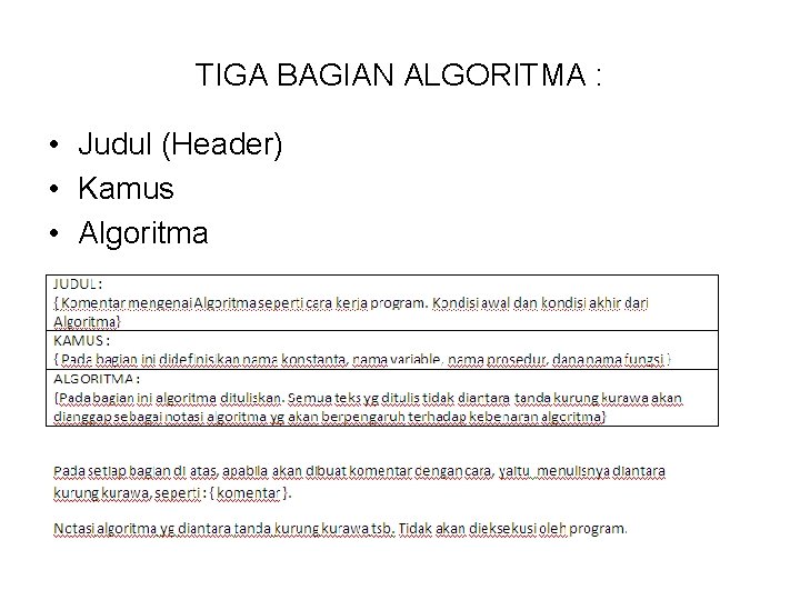 TIGA BAGIAN ALGORITMA : • Judul (Header) • Kamus • Algoritma 