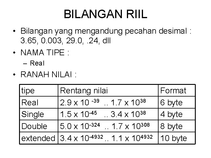 BILANGAN RIIL • Bilangan yang mengandung pecahan desimal : 3. 65, 0. 003, 29.