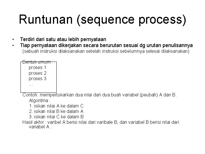 Runtunan (sequence process) • • Terdiri dari satu atau lebih pernyataan Tiap pernyataan dikerjakan