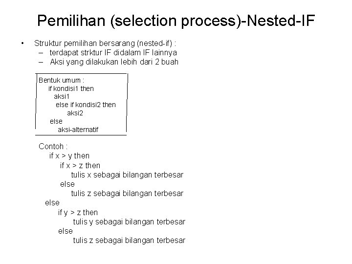 Pemilihan (selection process)-Nested-IF • Struktur pemilihan bersarang (nested-if) : – terdapat strktur IF didalam