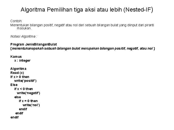 Algoritma Pemilihan tiga aksi atau lebih (Nested-IF) Contoh: Menentukan bilangan positif, negatif atau nol