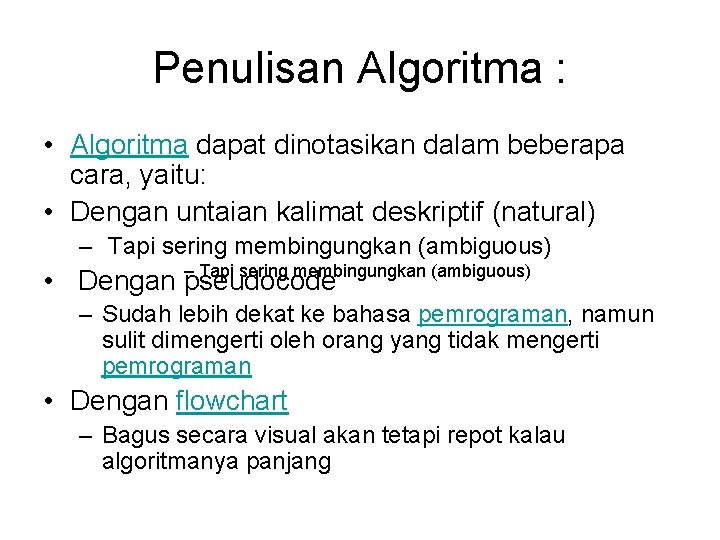 Penulisan Algoritma : • Algoritma dapat dinotasikan dalam beberapa cara, yaitu: • Dengan untaian