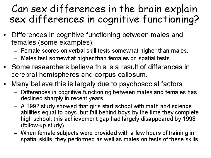 Can sex differences in the brain explain sex differences in cognitive functioning? • Differences