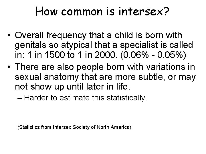 How common is intersex? • Overall frequency that a child is born with genitals