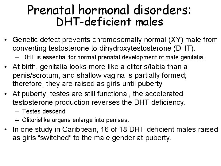 Prenatal hormonal disorders: DHT-deficient males • Genetic defect prevents chromosomally normal (XY) male from