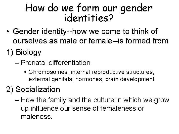 How do we form our gender identities? • Gender identity--how we come to think