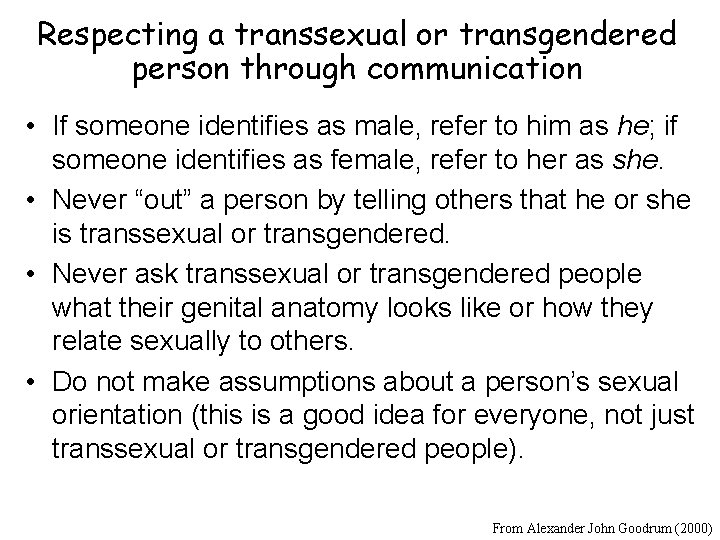 Respecting a transsexual or transgendered person through communication • If someone identifies as male,