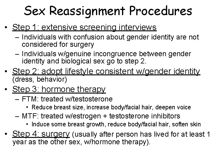 Sex Reassignment Procedures • Step 1: extensive screening interviews – Individuals with confusion about