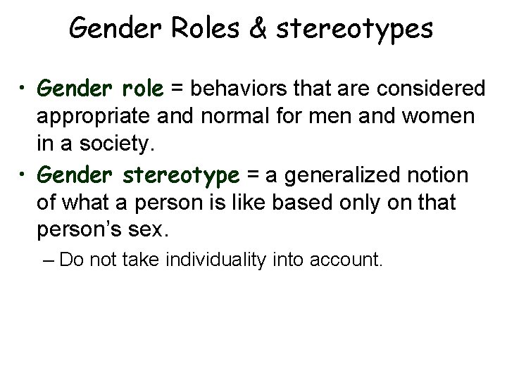 Gender Roles & stereotypes • Gender role = behaviors that are considered appropriate and