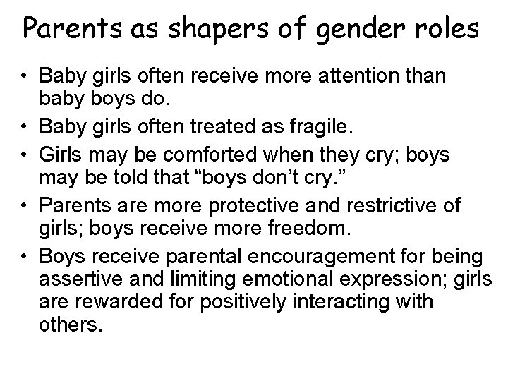 Parents as shapers of gender roles • Baby girls often receive more attention than