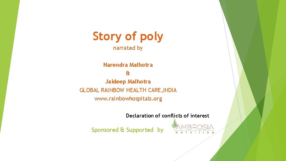 Story of poly narrated by Narendra Malhotra & Jaideep Malhotra GLOBAL RAINBOW HEALTH CARE,