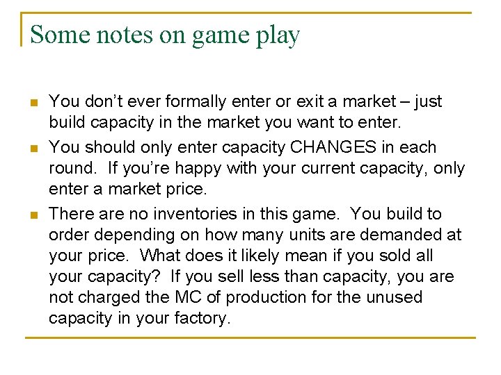 Some notes on game play n n n You don’t ever formally enter or