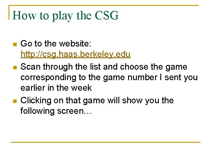 How to play the CSG n n n Go to the website: http: //csg.