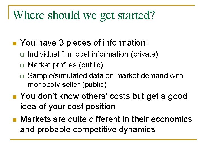 Where should we get started? n You have 3 pieces of information: q q