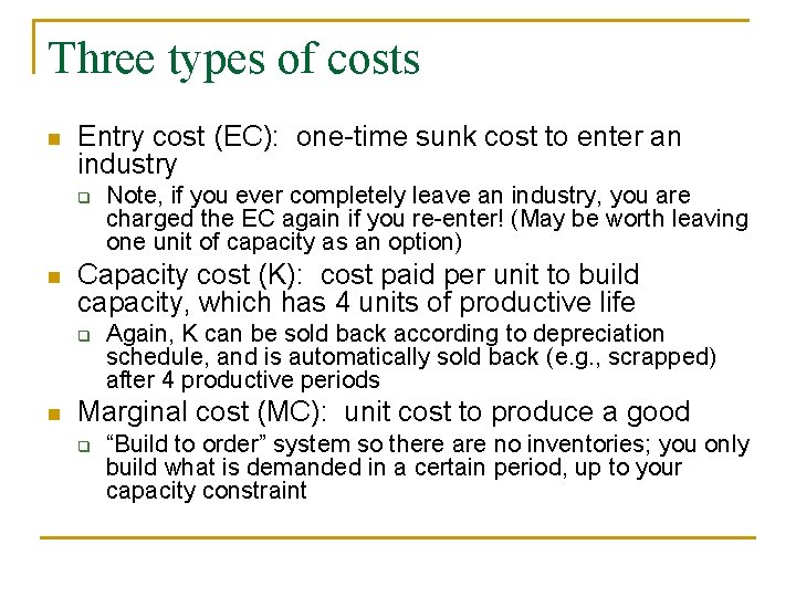 Three types of costs n Entry cost (EC): one-time sunk cost to enter an