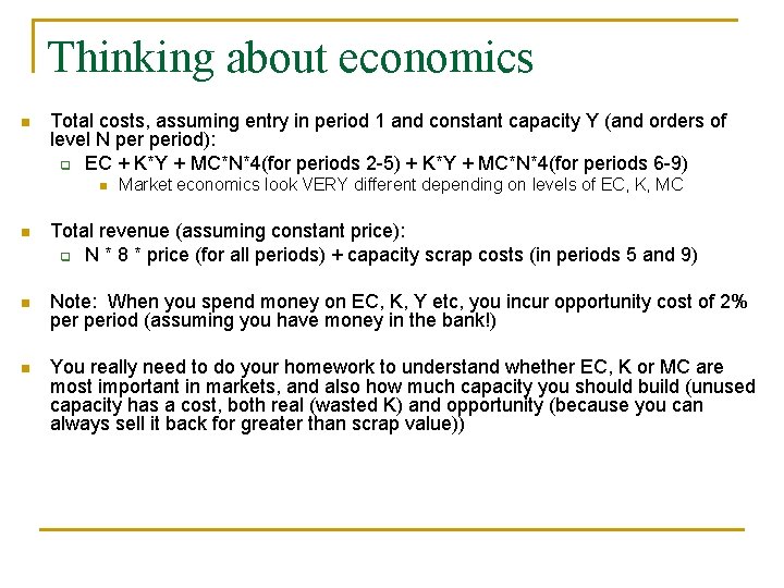 Thinking about economics n Total costs, assuming entry in period 1 and constant capacity