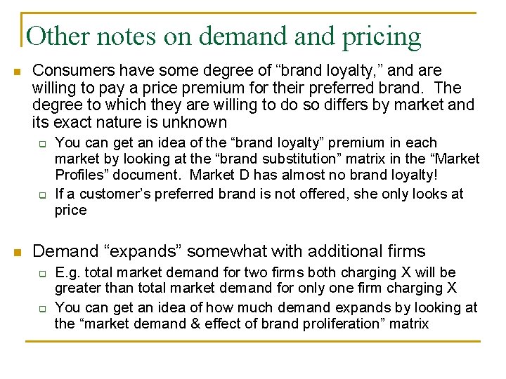 Other notes on demand pricing n Consumers have some degree of “brand loyalty, ”
