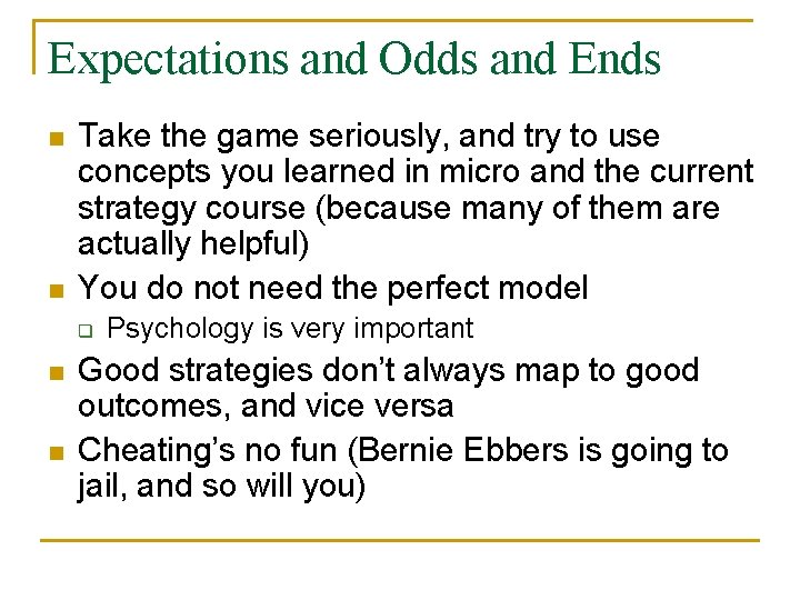 Expectations and Odds and Ends n n Take the game seriously, and try to