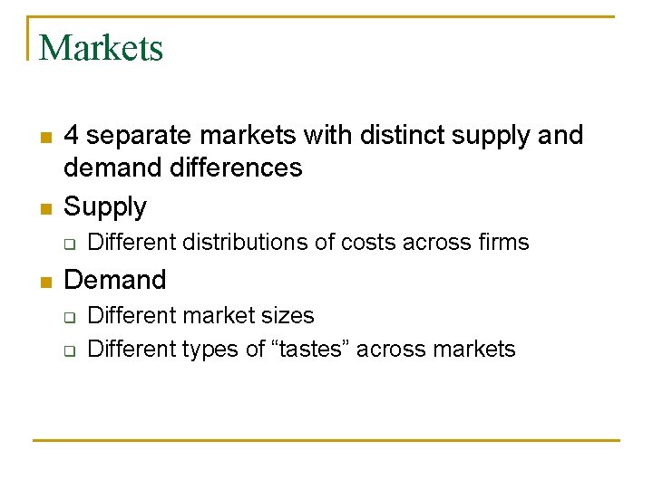 Markets n n 4 separate markets with distinct supply and demand differences Supply q