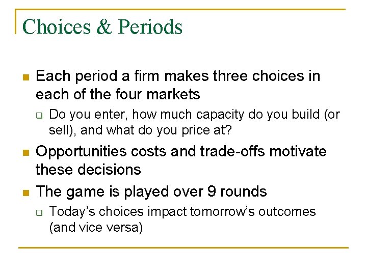 Choices & Periods n Each period a firm makes three choices in each of