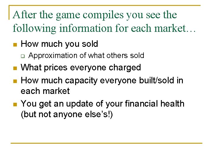 After the game compiles you see the following information for each market… n How