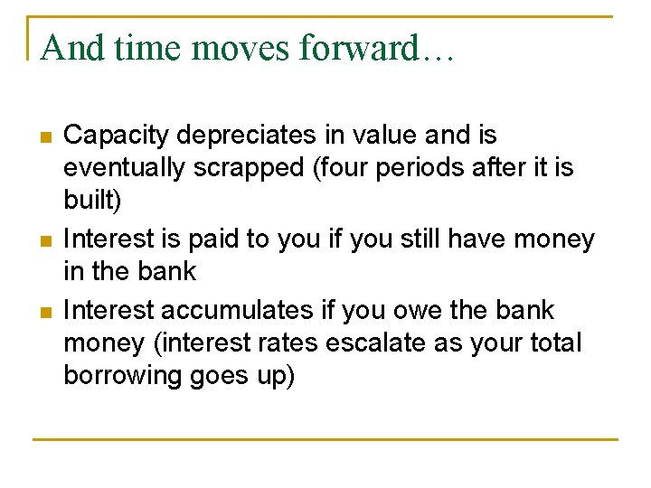 And time moves forward… n n n Capacity depreciates in value and is eventually