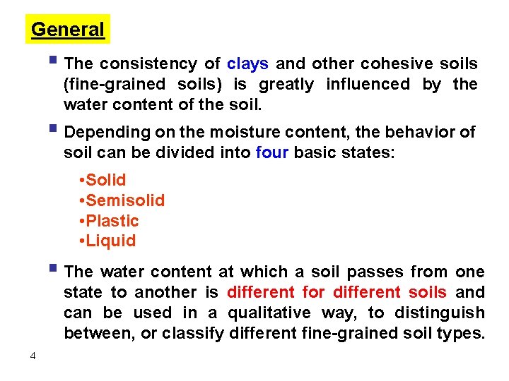 General § The consistency of clays and other cohesive soils (fine-grained soils) is greatly