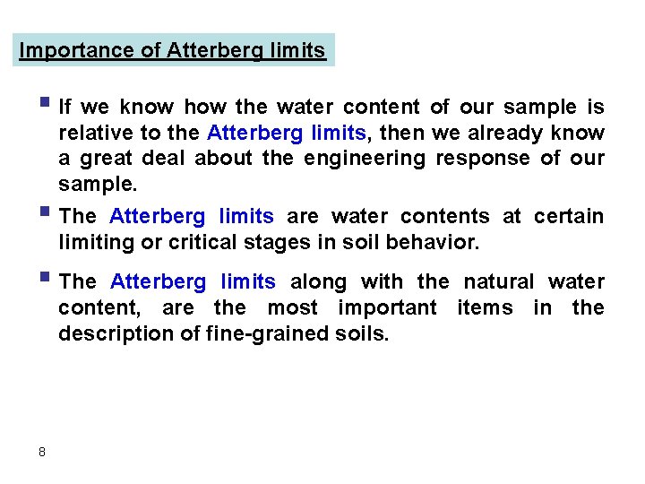 Importance of Atterberg limits § If we know how the water content of our