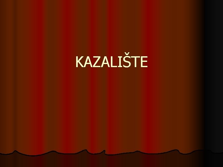 KAZALIŠTE 