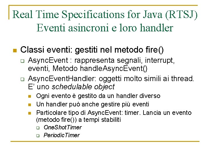 Real Time Specifications for Java (RTSJ) Eventi asincroni e loro handler n Classi eventi: