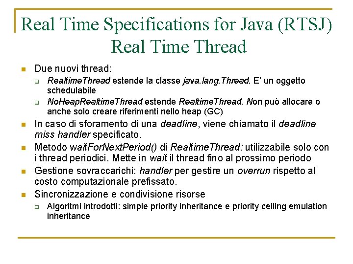 Real Time Specifications for Java (RTSJ) Real Time Thread n Due nuovi thread: q