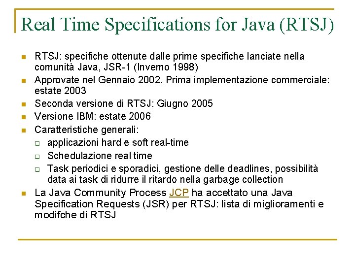 Real Time Specifications for Java (RTSJ) n n n RTSJ: specifiche ottenute dalle prime