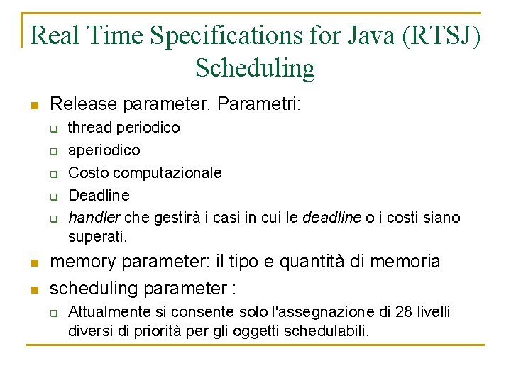 Real Time Specifications for Java (RTSJ) Scheduling n Release parameter. Parametri: q q q