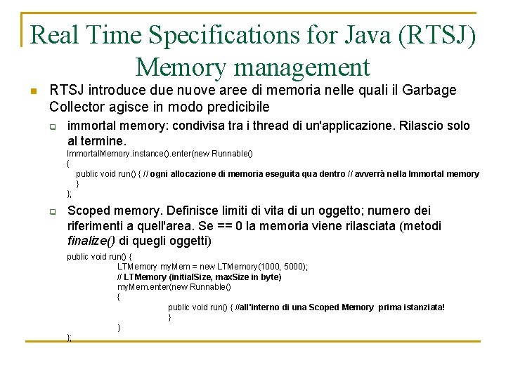 Real Time Specifications for Java (RTSJ) Memory management n RTSJ introduce due nuove aree