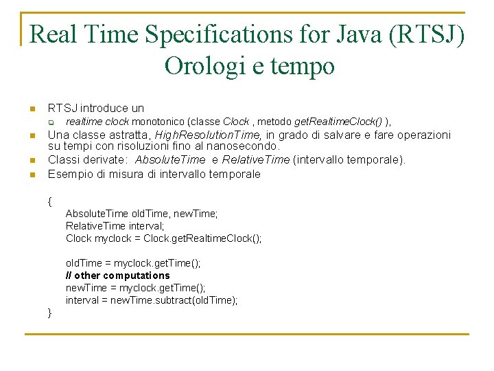 Real Time Specifications for Java (RTSJ) Orologi e tempo n RTSJ introduce un q